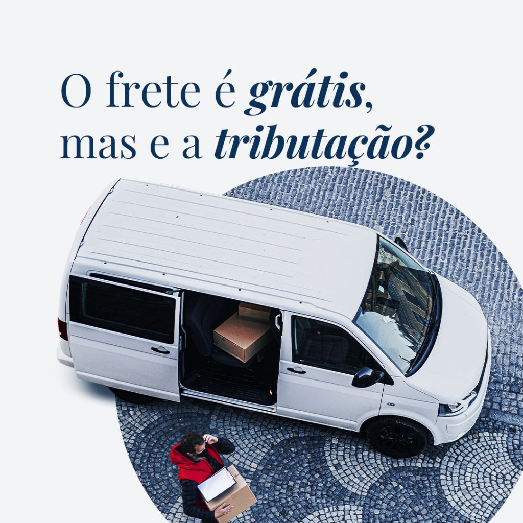 O frete é grátis, mas e sua tributação?
